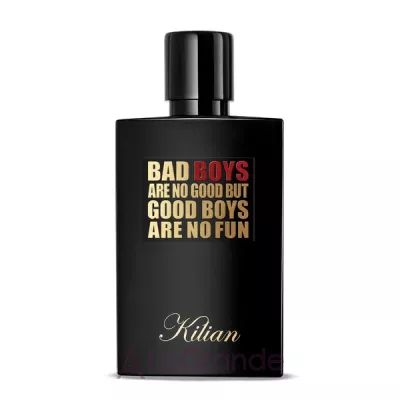 By Kilian Bad Boys Are No Good But Good Boys Are No Fun  