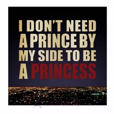 By Kilian I Don`t Need A Prince By My Side To Be A Princess  