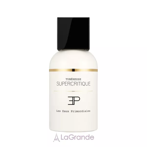 Les Eaux Primordiales Tubereuse Supercritique ��������������� ����