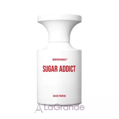 Borntostandout Sugar Addict  